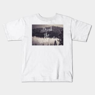 Drink the Wild Air Kids T-Shirt